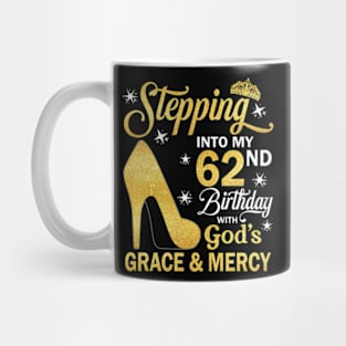 Stepping Into My 62nd Birthday With God's Grace & Mercy Bday Mug